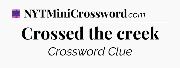 Crossed the creek - Thomas Joseph Crossword