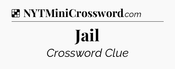 Solution: Jail - NYT Crossword