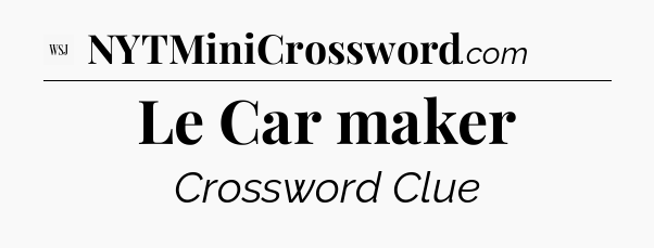 Le Car maker - WSJ Crossword
