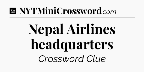 Nepal Airlines headquarters - LA Times Crossword