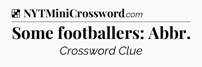 Solution: Some footballers: Abbr - NYT Crossword