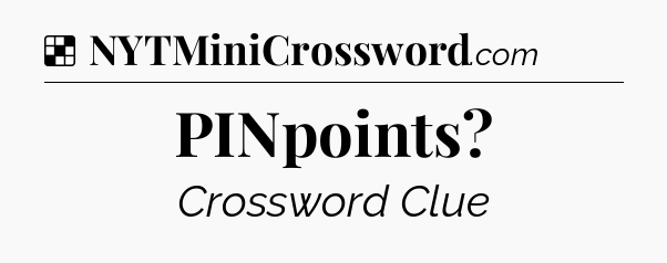 Solution: PINpoints - NYT Crossword
