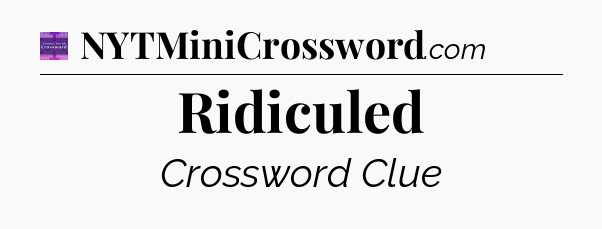 Ridiculed - Thomas Joseph Crossword