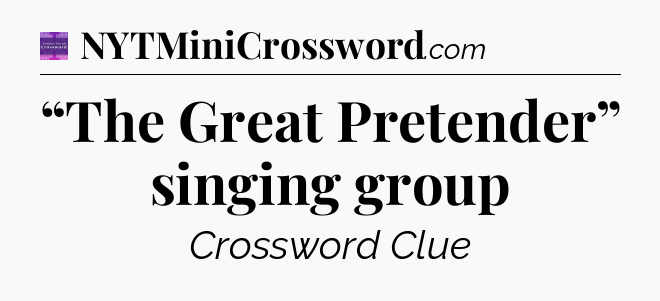“The Great Pretender” singing group - Thomas Joseph Crossword
