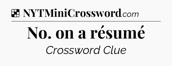 Solution: No. on a résumé - NYT Crossword