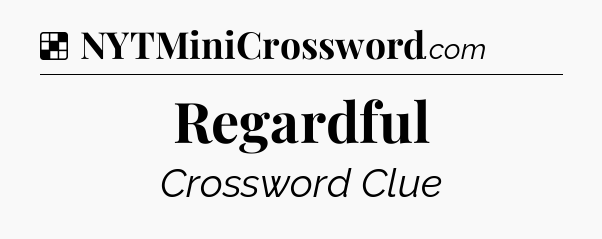 Solution: Regardful - NYT Crossword