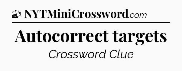 Autocorrect targets - Daily Themed Mini Crossword