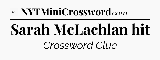 Sarah McLachlan hit - WSJ Crossword