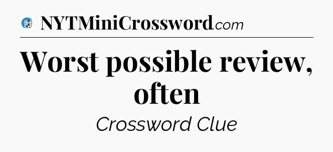 Worst possible review, often Crossword Clue