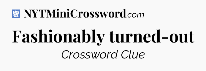 Fashionably turned-out Puzzle Page Crossword Clue