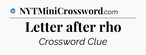 Letter after rho Crossword Clue
