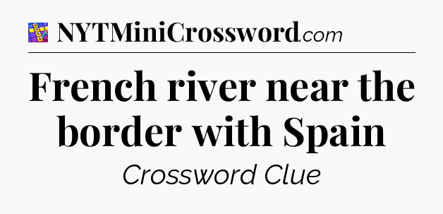 French river near the border with Spain Codycross