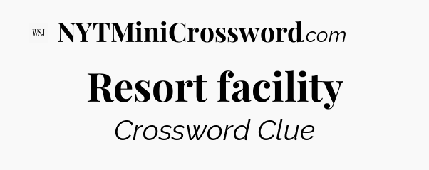 Resort facility - WSJ Crossword