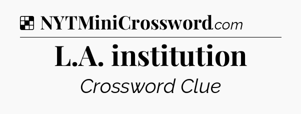 Solution: L.A. institution - NYT Crossword