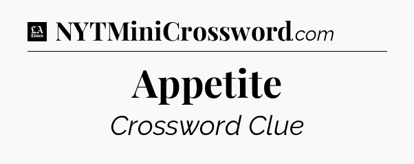 Appetite - LA Times Crossword
