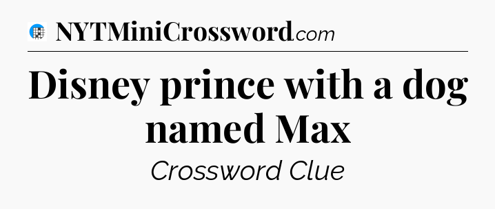 Disney prince with a dog named Max Crossword Clue