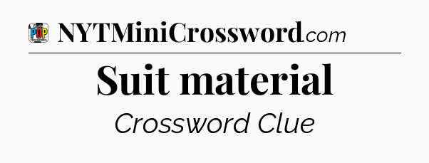 Suit material Crossword Clue