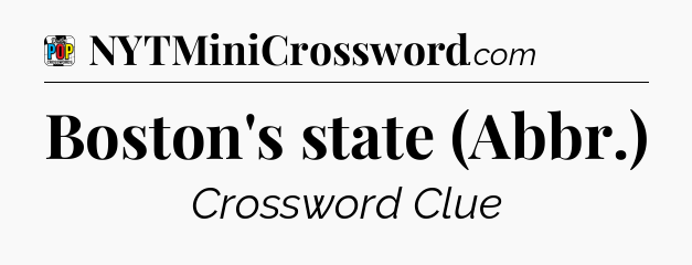 Boston's state (Abbr.) Crossword Clue
