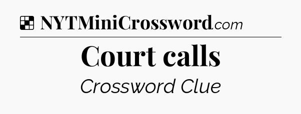 Solution: Court calls - NYT Crossword