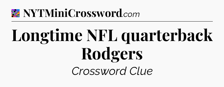 Longtime NFL quarterback Rodgers Crossword Clue