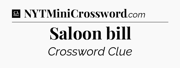 Saloon bill - LA Times Crossword