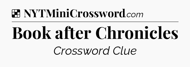 Solution: Book after Chronicles - NYT Crossword