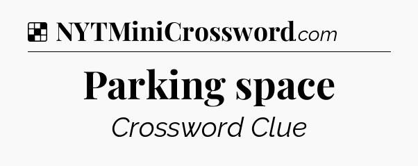 Solution: Parking space - NYT Crossword