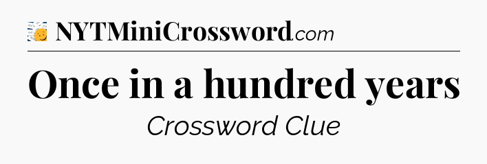 Once in a hundred years - 7 Little Words