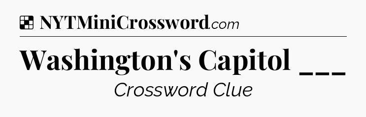 Solution: Washington's Capitol ___ - NYT Crossword
