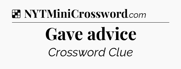 Solution: Gave advice - NYT Crossword