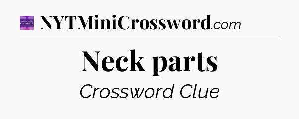 Neck parts - Thomas Joseph Crossword