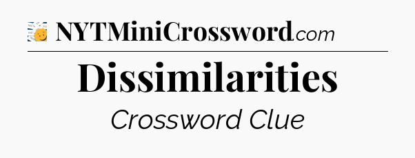 Dissimilarities - 7 Little Words