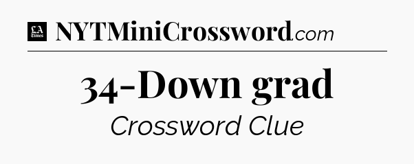 34-Down grad - LA Times Crossword