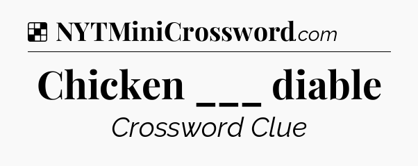Solution: Chicken ___ diable - NYT Crossword