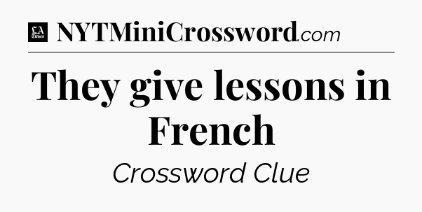 They give lessons in French - LA Times Crossword