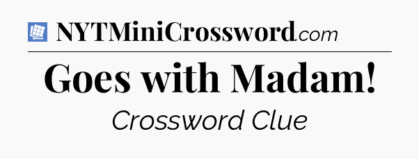 Goes with Madam Puzzle Page Crossword Clue