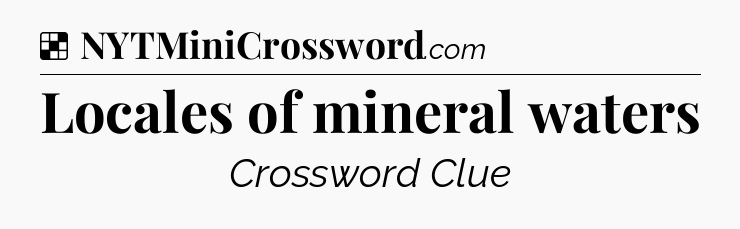 Solution: Locales of mineral waters - NYT Crossword
