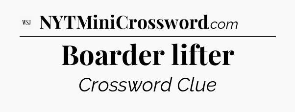 Boarder lifter - WSJ Crossword