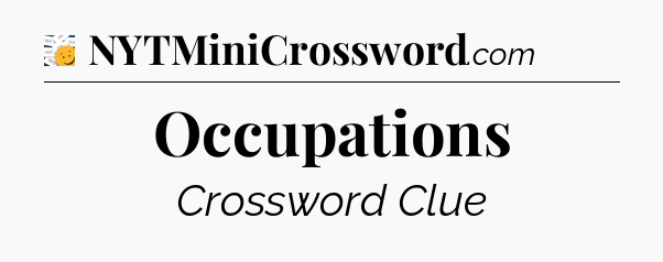 Occupations - 7 Little Words