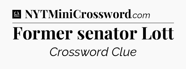 Former senator Lott - LA Times Crossword