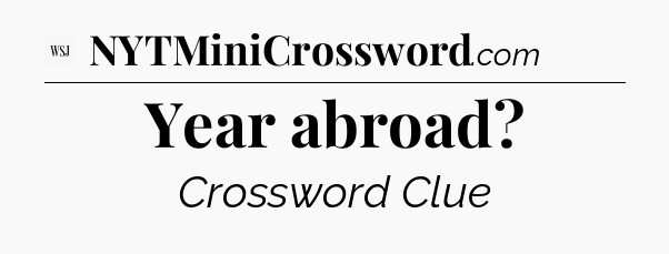 Year abroad - WSJ Crossword