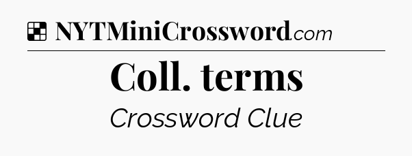 Solution: Coll. terms - NYT Crossword