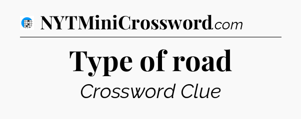 Type of road Crossword Clue