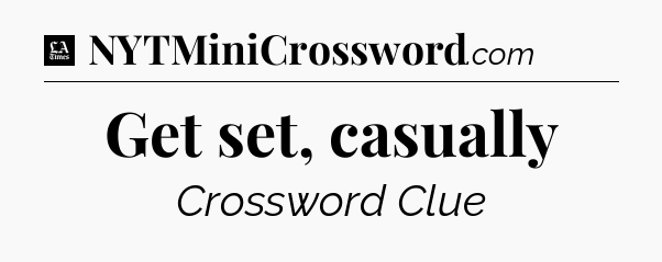 Get set, casually - LA Times Crossword