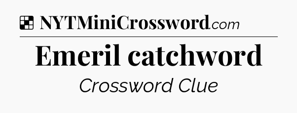 Solution: Emeril catchword - NYT Crossword