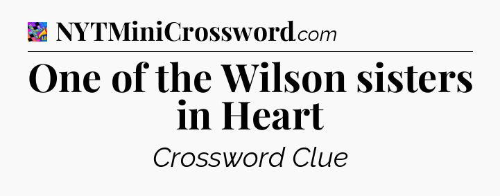 One of the Wilson sisters in Heart Crossword Clue