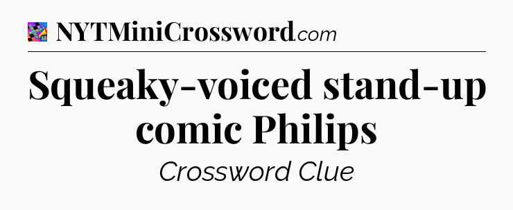 Squeaky-voiced stand-up comic Philips Crossword Clue