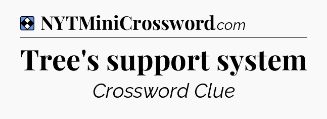 Solution: Tree's support system - NYT Mini Crossword