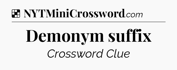 Solution: Demonym suffix - NYT Crossword