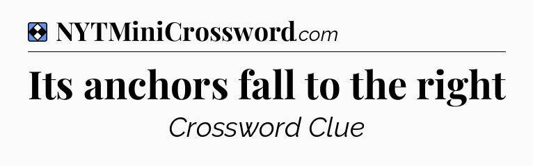 Solution: Its anchors fall to the right - NYT Mini Crossword